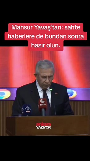 Mansur Yavaş'tan : sahte haberlere de bundan sonra hazır olun.@ANKARA BÜYÜKŞEHİR BEL