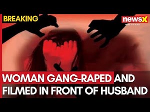Madhya Pradesh Horror | Woman Gang-Raped, Filmed In Front Of Husband At Picnic Spot | NewsX