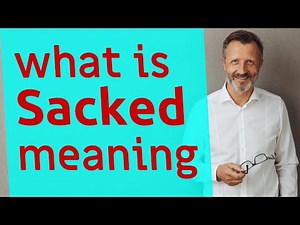 Sacked | Definition of sacked 📖 📖