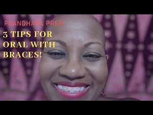 3 Tips to Giving Oral with Braces/ Prandhara Prem / Renee Adolphe 🧘🏿‍♀️