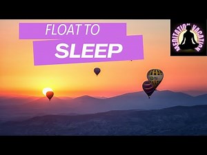 Guided Meditation For Deep Sleep - The Hot Air Balloon Ride To Peace