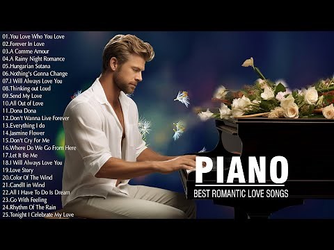 Beautiful Piano Melodies Songs Ever - Best Relaxing Romantic Piano Instrumental Love Songs Playlist