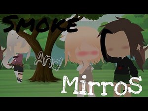 Smoke and Mirrors || GCMV
