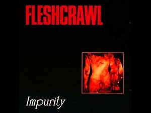 Fleshcrawl - Impurity (Full Album)