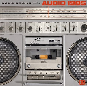 Doug Brons（ダグ・ブロンズ）｜〈Light Mellow Searches〉CCM系シンガー・ソングライター超充実のサード・アルバム『オーディオ1985』 - TOWER RECORDS ONLINE