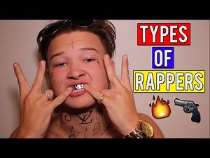 TYPES OF RAPPERS!