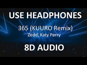 Zedd, Katy Perry - 365 ( KUURO Remix ) ( 8D Audio ) 🎧