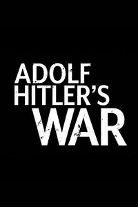 Adolf Hitler's War (2020) - TV Show