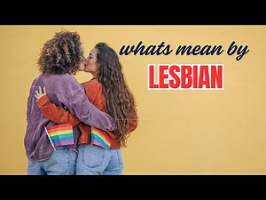 Lesbian Culture Explained in