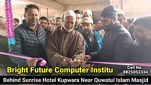 Today Bright Future Computer Institute was inaugurated by president traders Federation Showket Masoodi Behind Sunrise Hotel Kupwara Near Quwatul Islam Masjid Kupwara. | Wahid Masoodi