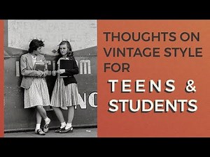 Thoughts on Vintage Fashion for Teens & Students