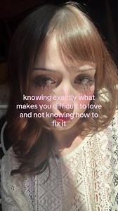 Knowing What Makes You Difficult to Love and How to Start Fixing It