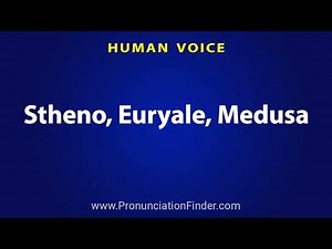 How To Pronounce Stheno, Euryale, Medusa