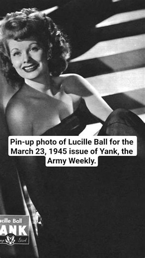 Pin-up photo of Lucille Ball for the March 23, 1945 issue of Yank, the Army Weekly.