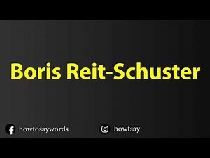 How To Pronounce Boris Reit Schuster