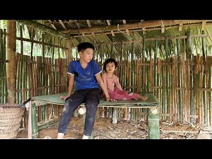 Two orphan brothers built bamboo walls and built beds | Vàng Ly