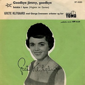 Grete Klitgaard Med George Swenssons Orkester Og Kor - Goodbye Jimmy, Goodbye / Solskin I Byen