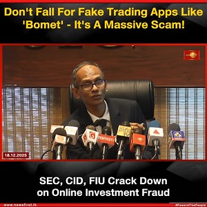 36K views · 301 reactions | Don’t Fall For Fake Trading Apps Like ‘Bomet’—It’s A Massive Scam!: SEC, CID, FIU Crack Down on Online Investment Fraud #NewsFirst #News1st #NewsFirstEnglish #LKA #SriLanka #LatestNews | Newsfirst.lk English | Facebook