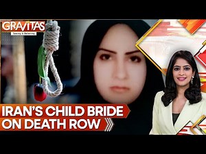 On Death Row at 25? The Child Bride Exposing Iran’s Harsh Reality for Girls | GRAVITAS