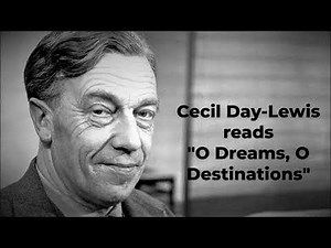 CECIL DAY-LEWIS reads "O Dreams, O Destinations"