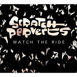 Scratch Perverts - Watch The Ride