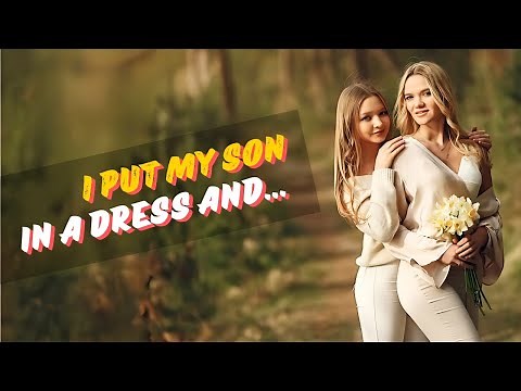 I Put My Son In A Dress And This Happened! (MTF Crossdressing Story)