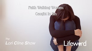 2.7K views · 48 reactions | Faith Walking Women: Caught In Sin The Lori Cline Show | Lifeword | Facebook