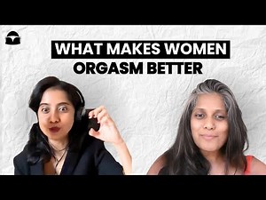 Pleasure Practice: How to have intense orgasms & unlearn myths about sex | with Srishati Singhal