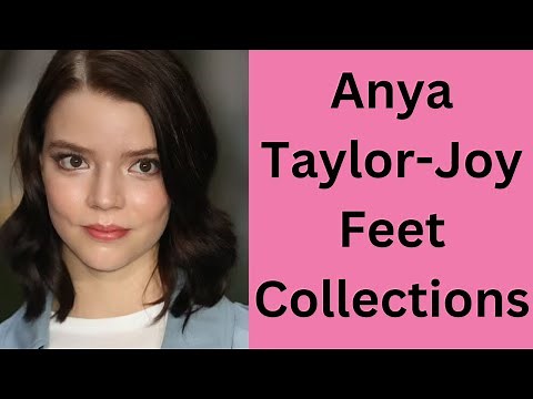 Anya Taylor Joy Feet Collections
