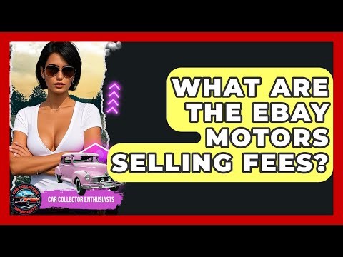 What Are The EBay Motors Selling Fees? - Car Collector Enthusiasts