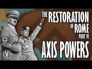 The Restoration of Rome Part VI: Axis Powers