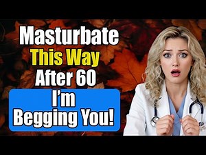 Urologist: How to Masturbate Safely After 60 – Avoid These 3 Big Mistakes