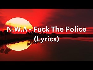 Fuck the police - N.W.A (lyrics)