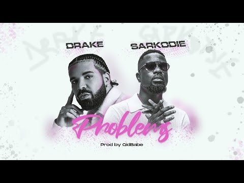 Sarkodie x Drake - "Problems"