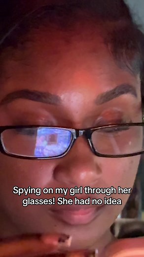 Spying on my girl through her glasses