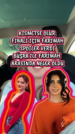 Kısmetse Olur Final Spoiler'ı: Farima'dan Büşra Açıklaması