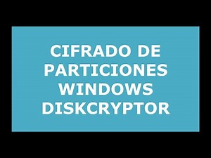Práctica CIFRADO PARTICIONES WINDOWS CON DISKCRYPTOR