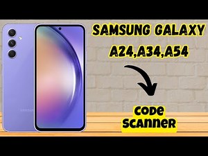 Samsung Galaxy A24,A34,A54 QR Code Scanner 📱
