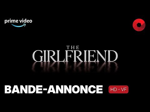 THE GIRLFRIEND : bande-annonce [HD-VF] | 10 septembre 2025 sur Prime Video