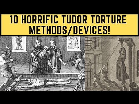 10 HORRIFIC TUDOR TORTURE METHODS/DEVICES!