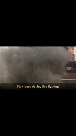 Why blow back during fire fighting can be lethal for fire fighters?
