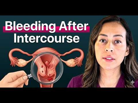 Bleeding After Sex ?! Ob Gyn Explains Causes & When To Worry