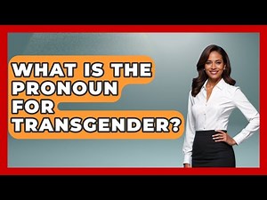 What Is The Pronoun For Transgender? - Gender Equality Network