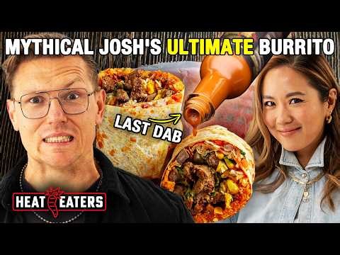 Can Mythical Chef Josh Create the ULTIMATE Spicy Burrito? | Heat Eaters