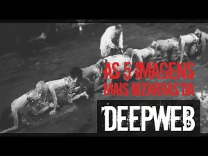 THE 5 MOST BIZARRE PHOTOS ON THE DEEP WEB