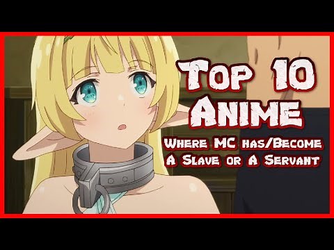 Top 10 Anime MC Has/Become a Slave or Servant ᴴᴰ