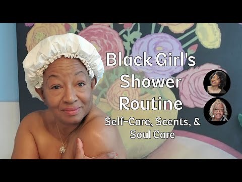 Black Girl's Shower Routine Self Care, Scents & Soul Care