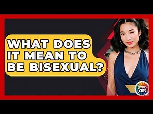 What Does It Mean To Be Bisexual? - Living LGBTQ