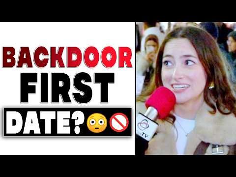 Would You Let a Guy Try the Backdoor on a First Date or NEVER?