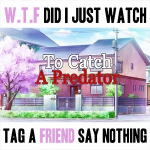 If "To Catch A Predator" was an Anime Credits: DEEsidia | Black Hat Anime